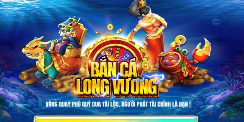 Bắn Cá Long Vương - Trải Nghiệm Khủng Của Game Đang Gây Sốt